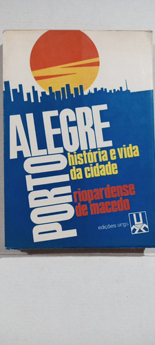 Porto Alegre História E Vida Da Cidade - Francisco Riopardense De Macedo L2 (Usado)