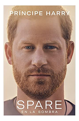 Libro: Spare: En La Sombra (spanish Edition) Prince Harry