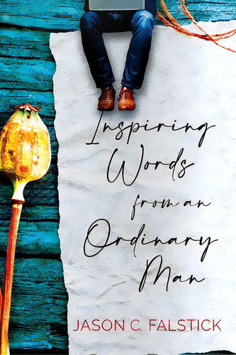 Inspiring Words From An Ordinary Man, De Falstick, Jason C.. Editorial Dorrance Pub Co Inc, Tapa Blanda En Inglés