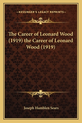 Libro The Career Of Leonard Wood (1919) The Career Of Leo...