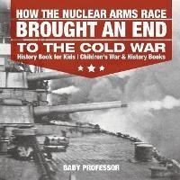Libro How The Nuclear Arms Race Brought An End To The Col...