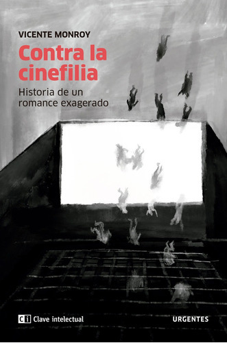 Contra La Cinefilia, De Monroy, Vicente. Editorial Clave Intelectual, Tapa Blanda En Español