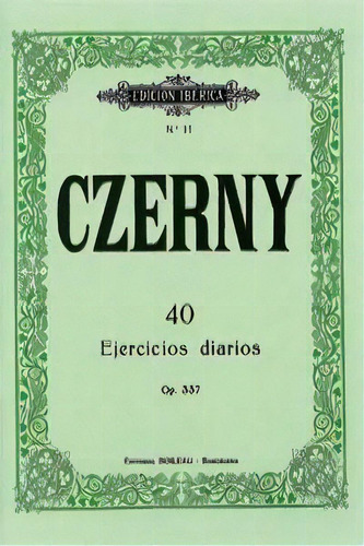 40 Ejercicios Diarios Op.337, De Czerny, Carl. Editorial De Música Boileau, S.l. En Español