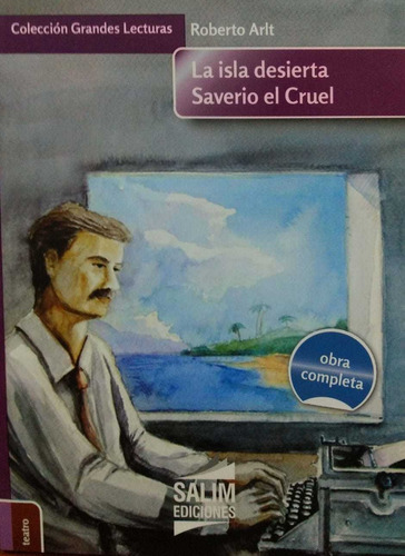 La Isla Desierta Saverio El Cruel Roberto Arlt Salim Nuevo *