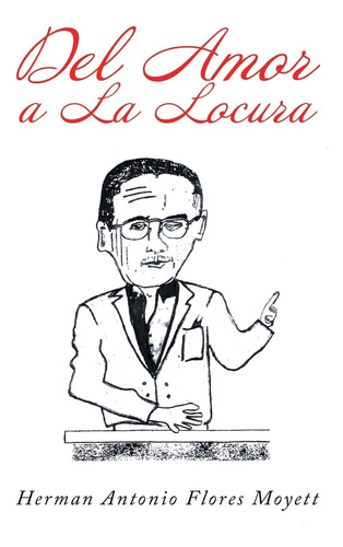Libro: Del Amor A La Locura (spanish Edition)