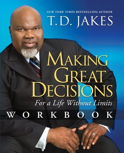 Making Great Decisions Workbook For A Life Without Limits