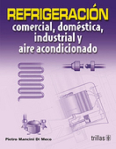 Libro Refrigeración Comercial, Domestica, Industrial