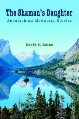 The Shaman's Daughter - David S Rains (paperback)