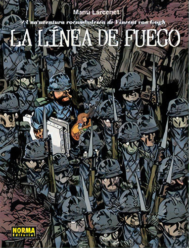 La Lãânea De Fuego. Una Aventura Rocambolesca De Vincent Van Gogh, De Larcenet, Manu. Editorial Norma Editorial, S.a., Tapa Dura En Español