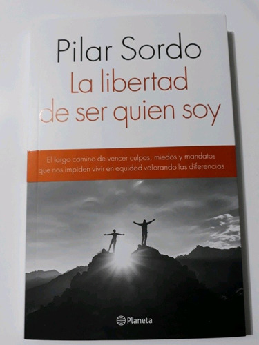 La Libertad De Ser Quien Soy -  Pilar Sordo