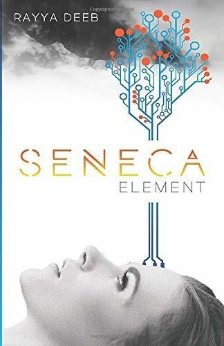 Seneca Element (the Seneca Society) - Deeb, Rayya, de Deeb, Rayya. Editorial Mediology en inglés