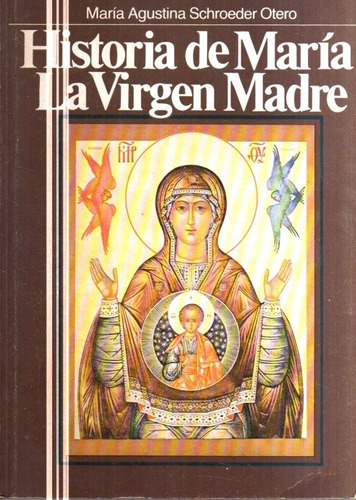 Historia De Maria La Virgen Madre Maria Agustina Schroeder 