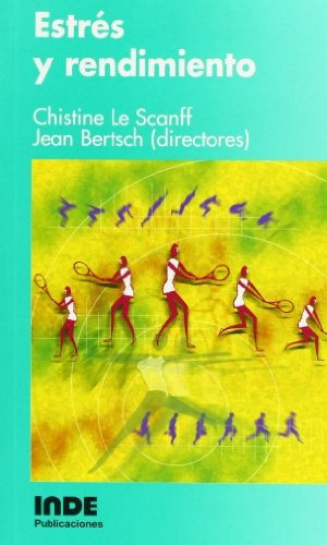 Estres Y Rendimiento, De Chistine/ Bertsch  Jean Le Scanff. Editorial Inde Publicaciones, Tapa Blanda, Edición 1 En Español