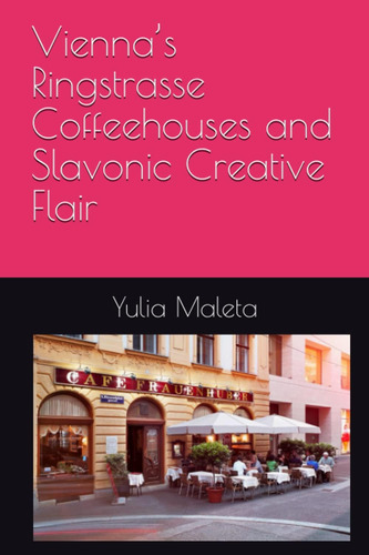 Libro: Viennas Ringstrasse Coffeehouses And Slavonic Creati
