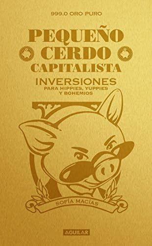 Libro: Pequeño Cerdo Capitalista. Inversiones: ¿cómo Hacerte