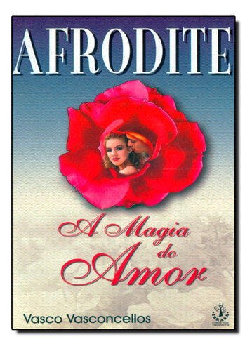 Afrodite: A Magia Do Amor, De Vasco  Vasconcellos. Editora Ibrasa, Capa Dura Em Português