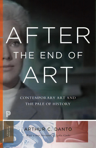 After The End Of Art, De Arthur C. Danto. Editorial Gardners En Inglés, 2015