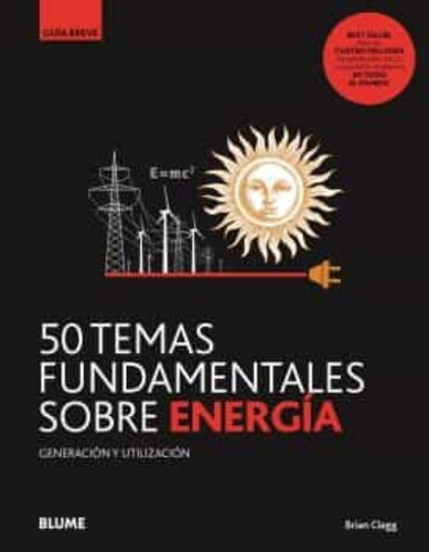 50 Temas Fundamentales Sobre Energia - Clegg Brian