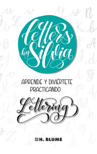 Letters By Silvia: Aprende Y Diviértete Practicando Lettering, De Silvia Callejas González. Editorial Hermann Blume, Tapa Blanda, Edición 1a En Español, 2021