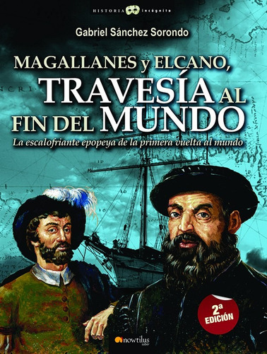 Magallanes Y Elcano: Travesía Al Fin Del Mundo