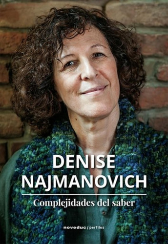 Libro Complejidades Del Saber - Denise Najmanovich - Noveduc