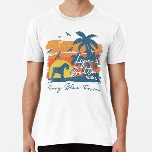 Remera Life Is Better With Kerry Blue Terrier Beach Sunset R