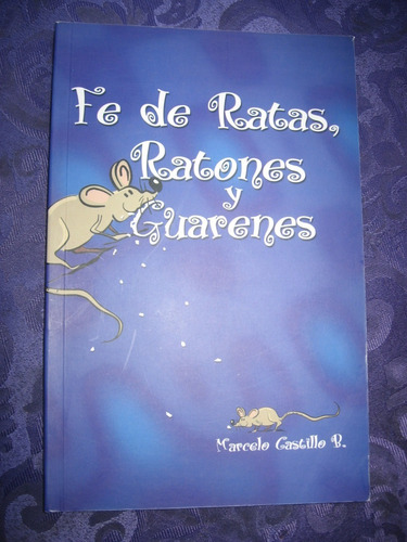 Fe De Ratas, Ratones Y Guarenes Autor Marcelo Castillo B