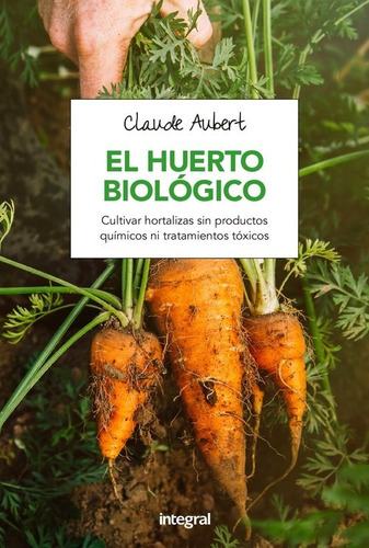El Huerto Biolãâ³gico, De Aubert Claude. Editorial Rba Integral, Tapa Blanda En Español