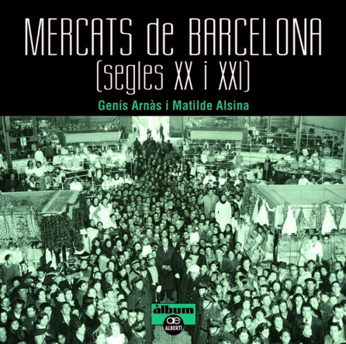 Mercats De Barcelona. Segles Xx I Xxi (libro Original)