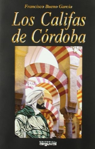 Los Califas De Cordoba - Bueno Garcia Francisco