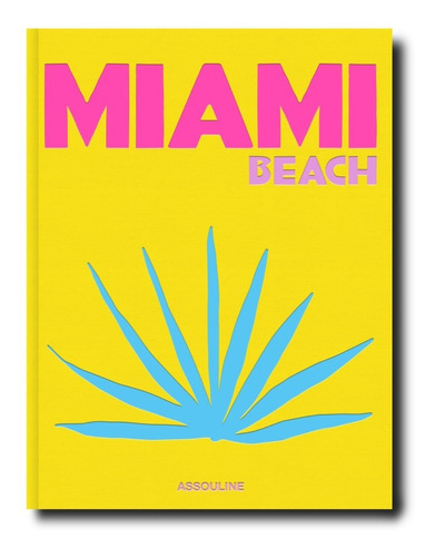 Miami Beach, De Horacio Silvia. Editora Assouline, Capa Dura Em Inglês, 2020