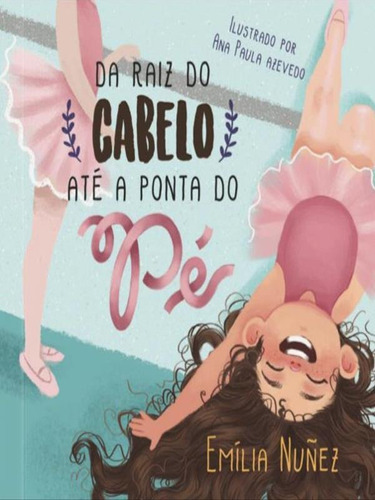 Da Raiz Do Cabelo Até A Ponta Do Pé, De Nuñez, Emília. Editora Tibi Editora, Capa Mole Em Português