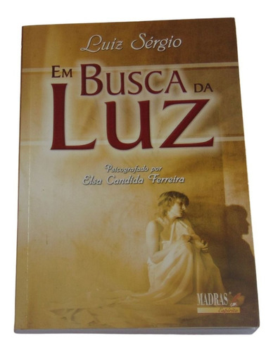 Em Busca Da Luz - Elsa C. Faerreira - Luiz Sérgio - Madras