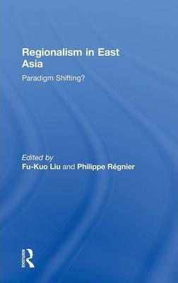 Libro Regionalism In East Asia - Fu-kuo Liu