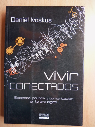 Vivir Conectados - Daniel Ivoskus - Norma