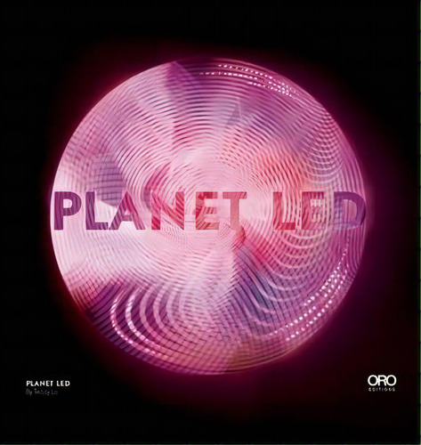 Planet Led: A New Spectral Paradigm, De Teddy Lo. Editorial Oro Editions, Tapa Dura En Inglés