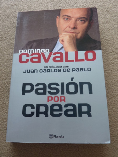 Pasion Por Crear - Domingo Cavallo - Juan Carlos De Pablo