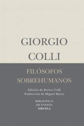 Filosofos Sobrehumanos  - Giorgio Colli