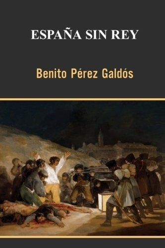 España Sin Rey Perez Galdos, Benito