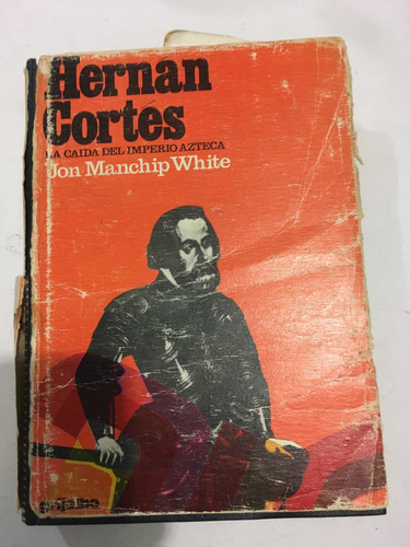 La Caída Del Imperio Azteca. Hernán Cortés (Usado)