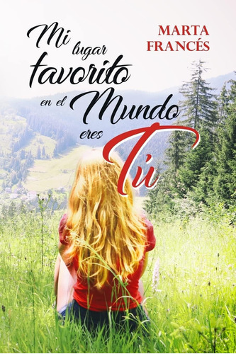 Libro: Mi Lugar Favorito En El Mundo Eres Tú (spanish