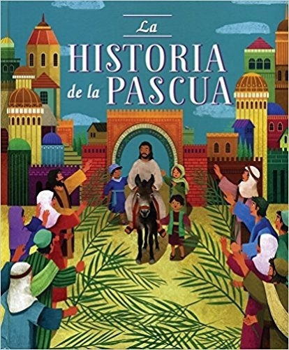 La historia de la pascua, de VV. AA.. Editorial Parragon, tapa dura en español, 2017