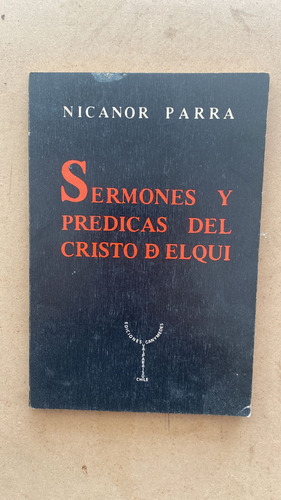 Sermones Y Predicas Del Cristo D Elqui - Parra, Nicanor