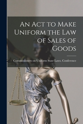 Libro An Act To Make Uniform The Law Of Sales Of Goods - ...