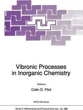 Vibronic Processes In Inorganic Chemistry - Colin D. Flin...