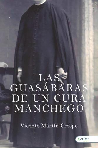 Las Guasãâbaras De Un Cura Manchego, De Martín Crespo, Vicente. Avant Editorial, Tapa Blanda En Español