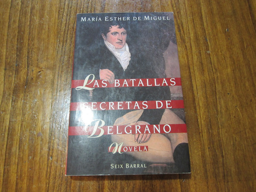 Las Batallas Secretas De Belgrano - María Esther De Miguel 