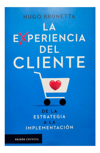 La Experiencia Del Cliente Hugo Brunetta