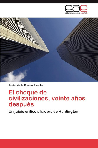 Libro: El Choque De Civilizaciones, Veinte Años Después: Un 