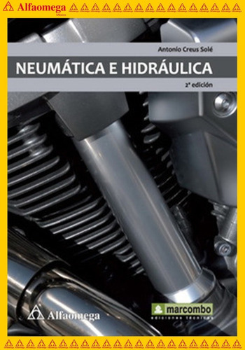 Neumática E Hidráulica 2ª Edición, De Creus, Antonio. Editorial Alfaomega Grupo Editor, Tapa Blanda, Edición 2 En Español, 2011